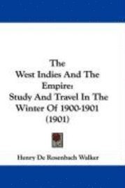 bokomslag The West Indies and the Empire: Study and Travel in the Winter of 1900-1901 (1901)