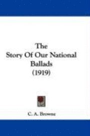 bokomslag The Story of Our National Ballads (1919)