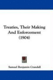 bokomslag Treaties, Their Making and Enforcement (1904)