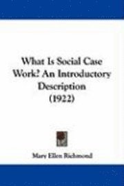 What Is Social Case Work? an Introductory Description (1922) 1