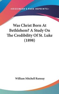 bokomslag Was Christ Born at Bethlehem? a Study on the Credibility of St. Luke (1898)