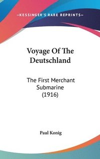 bokomslag Voyage of the Deutschland: The First Merchant Submarine (1916)