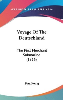 bokomslag Voyage of the Deutschland: The First Merchant Submarine (1916)