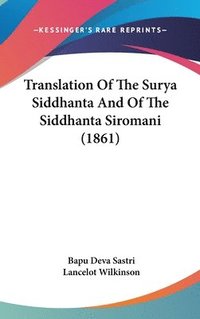 bokomslag Translation Of The Surya Siddhanta And Of The Siddhanta Siromani (1861)