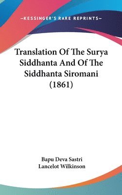 Translation Of The Surya Siddhanta And Of The Siddhanta Siromani (1861) 1
