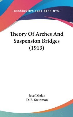 Theory of Arches and Suspension Bridges (1913) 1