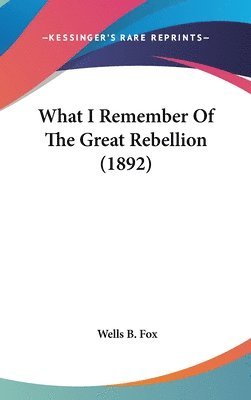 What I Remember of the Great Rebellion (1892) 1