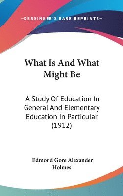 What Is and What Might Be: A Study of Education in General and Elementary Education in Particular (1912) 1