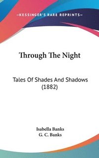 bokomslag Through the Night: Tales of Shades and Shadows (1882)