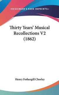 bokomslag Thirty Years' Musical Recollections V2 (1862)