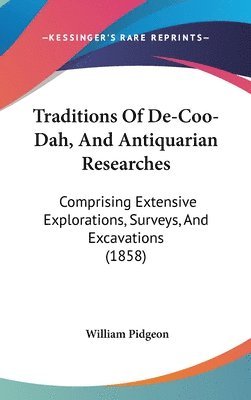 Traditions Of De-Coo-Dah, And Antiquarian Researches 1