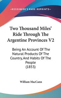 bokomslag Two Thousand Miles' Ride Through The Argentine Provinces V2