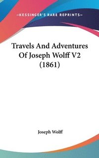 bokomslag Travels And Adventures Of Joseph Wolff V2 (1861)