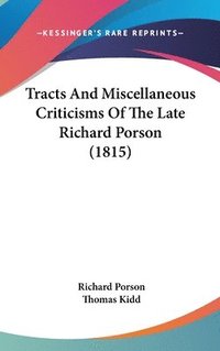 bokomslag Tracts And Miscellaneous Criticisms Of The Late Richard Porson (1815)