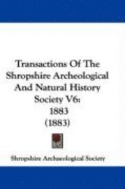 bokomslag Transactions of the Shropshire Archeological and Natural History Society V6: 1883 (1883)