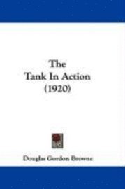 bokomslag The Tank in Action (1920)