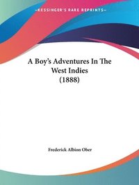 bokomslag A Boy's Adventures in the West Indies (1888)