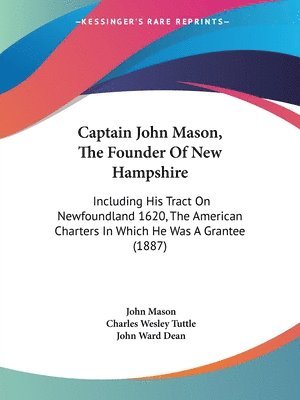 John Mason, John Ward Dean - Captain John Mason, The Founder Of New Hampshire, Häftad