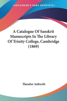 Catalogue Of Sanskrit Manuscripts In The Library Of Trinity College, Cambridge (1869) 1