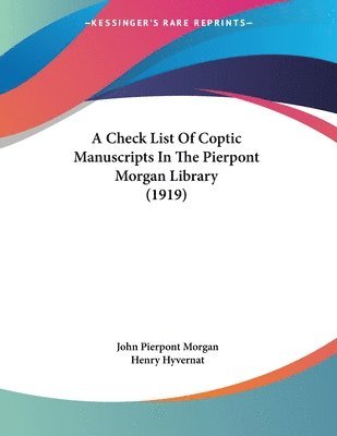 A Check List of Coptic Manuscripts in the Pierpont Morgan Library (1919) 1