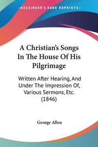 bokomslag Christian's Songs In The House Of His Pilgrimage