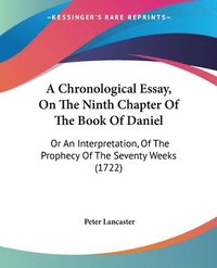 bokomslag Chronological Essay, On The Ninth Chapter Of The Book Of Daniel