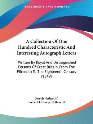 A Collection Of One Hundred Characteristic And Interesting Autograph Letters