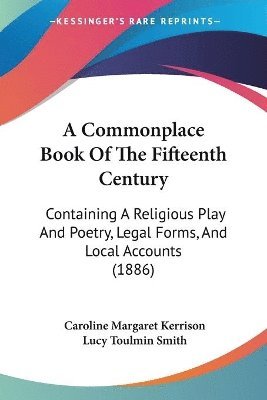Caroline Margaret Kerrison, Lucy Toulmin Smith - Commonplace Book Of The Fifteenth Century, Häftad