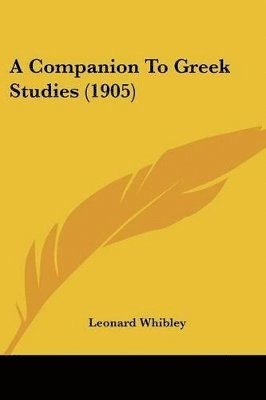 Leonard Whibley - Companion To Greek Studies (1905), Häftad