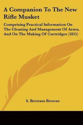 S. Bertram Browne - A Companion To The New Rifle Musket, Häftad