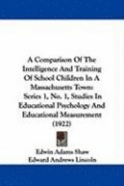 bokomslag A   Comparison of the Intelligence and Training of School Children in a Massachusetts Town: Series 1, No. 1, Studies in Educational Psychology and Edu