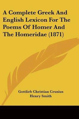 bokomslag Complete Greek And English Lexicon For The Poems Of Homer And The Homeridae (1871)