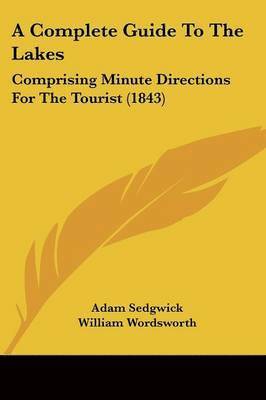 Adam Sedgwick, William Wordsworth - A Complete Guide To The Lakes, Häftad