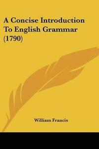 bokomslag Concise Introduction To English Grammar (1790)
