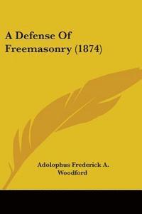 bokomslag Defense Of Freemasonry (1874)