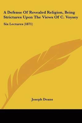 bokomslag Defense Of Revealed Religion, Being Strictures Upon The Views Of C. Voysey