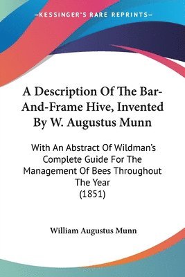 Description Of The Bar-And-Frame Hive, Invented By W. Augustus Munn 1