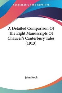 bokomslag A Detailed Comparison of the Eight Manuscripts of Chaucer's Canterbury Tales (1913)