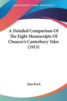 A Detailed Comparison of the Eight Manuscripts of Chaucer's Canterbury Tales (1913) 1