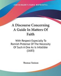 bokomslag Discourse Concerning A Guide In Matters Of Faith