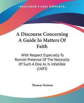 Discourse Concerning A Guide In Matters Of Faith 1