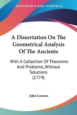 A Dissertation On The Geometrical Analysis Of The Ancients