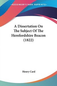 bokomslag Dissertation On The Subject Of The Herefordshire Beacon (1822)