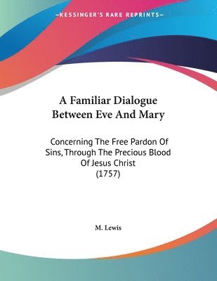 M Lewis - Familiar Dialogue Between Eve And Mary, Häftad