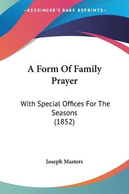 Joseph Masters - A Form Of Family Prayer, Häftad