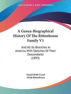 Daniel Kolb Cassel - Genea-Biographical History Of The Rittenhouse Family V1, Häftad