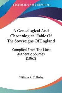 bokomslag Genealogical And Chronological Table Of The Sovereigns Of England