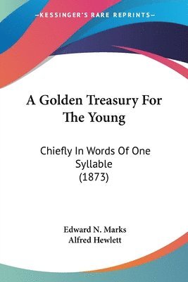 Edward N. Marks - A Golden Treasury For The Young, Häftad