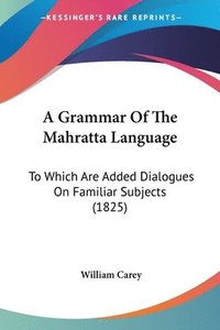 bokomslag Grammar Of The Mahratta Language