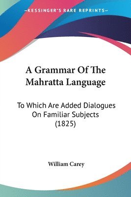 William Carey - A Grammar Of The Mahratta Language, Häftad